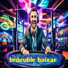 brdouble baixar